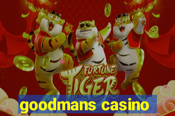 goodmans casino