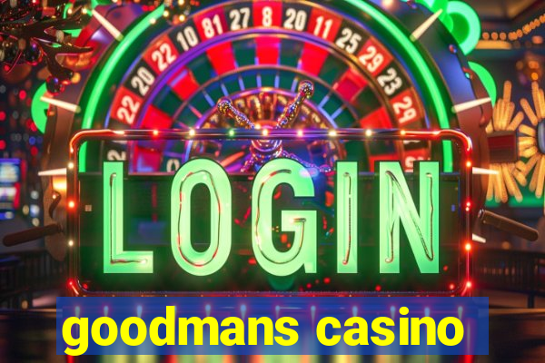 goodmans casino