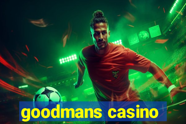 goodmans casino