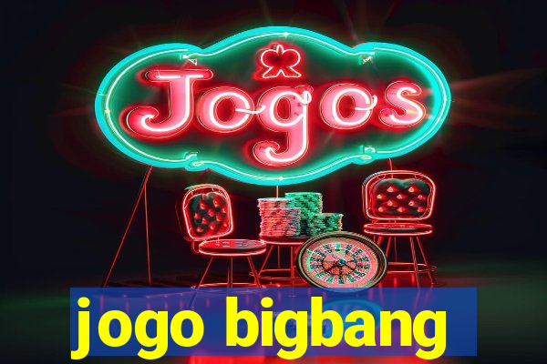 jogo bigbang