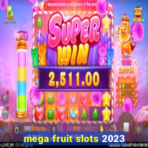 mega fruit slots 2023