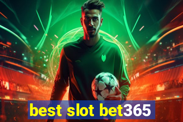 best slot bet365