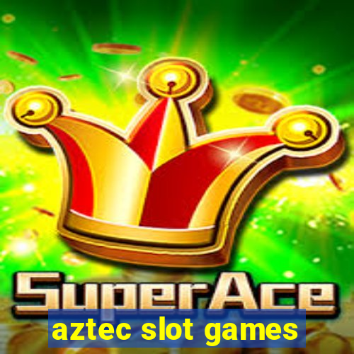 aztec slot games