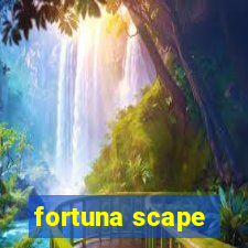 fortuna scape