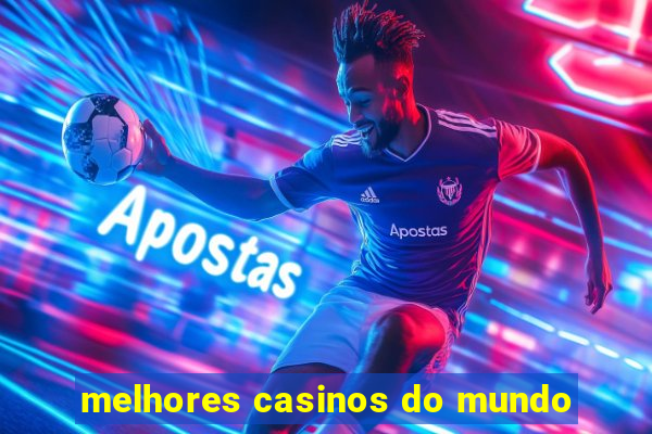 melhores casinos do mundo