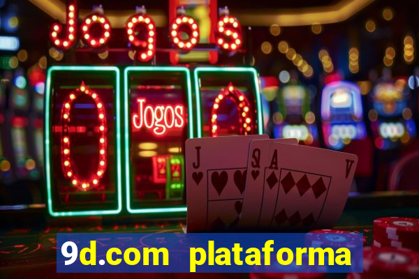 9d.com plataforma de jogos