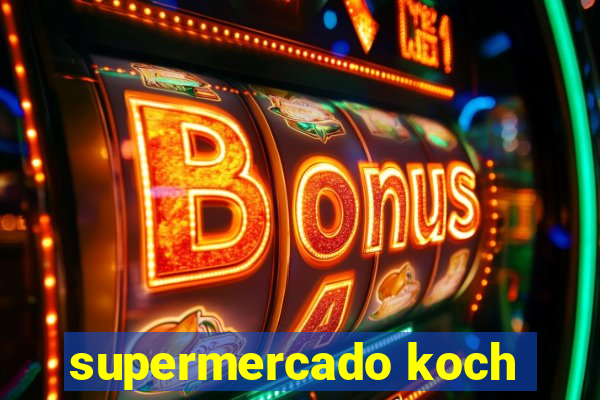 supermercado koch