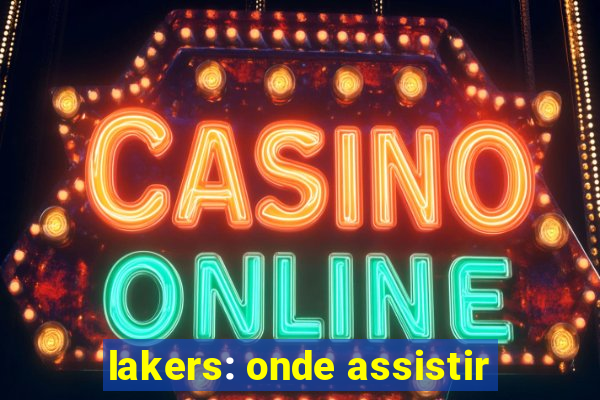 lakers: onde assistir