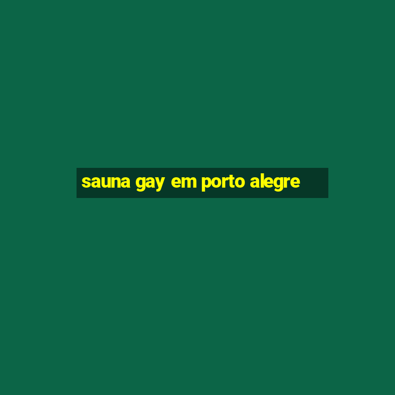 sauna gay em porto alegre