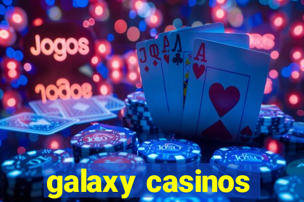 galaxy casinos