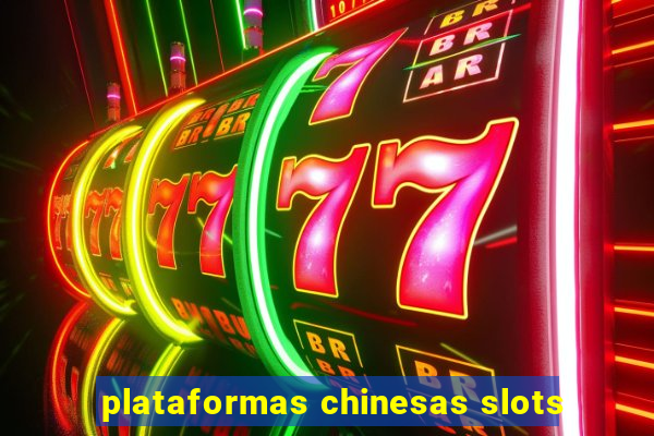 plataformas chinesas slots