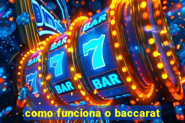 como funciona o baccarat