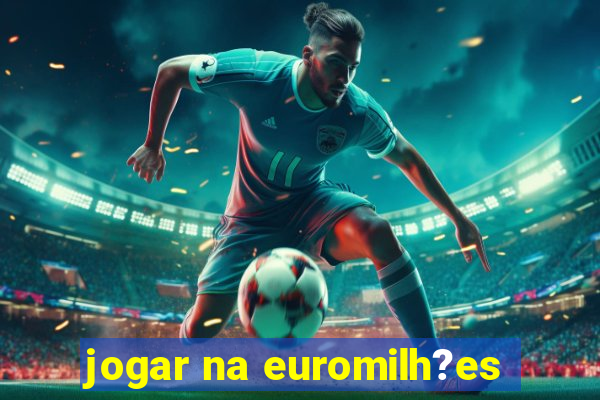 jogar na euromilh?es