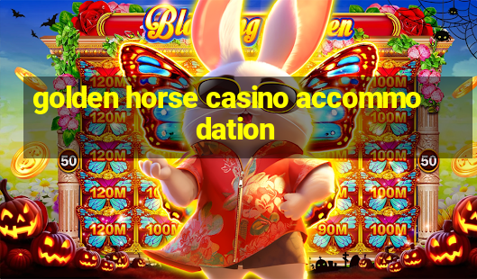 golden horse casino accommodation