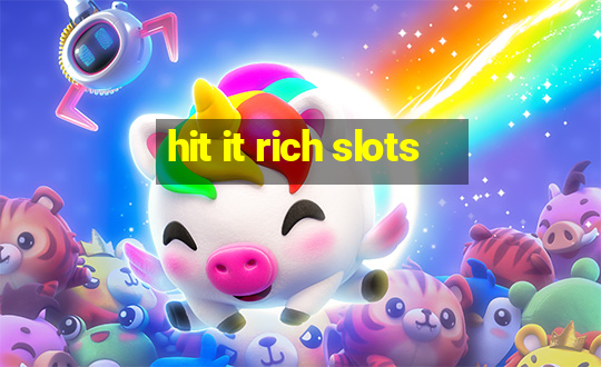 hit it rich slots