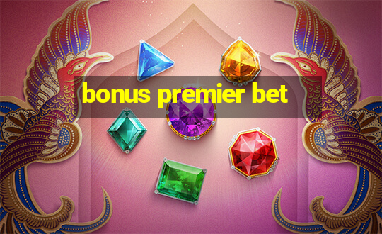 bonus premier bet