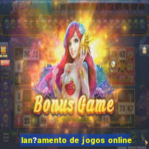 lan?amento de jogos online