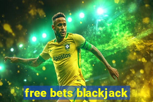 free bets blackjack