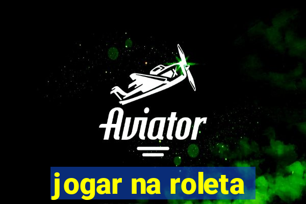 jogar na roleta