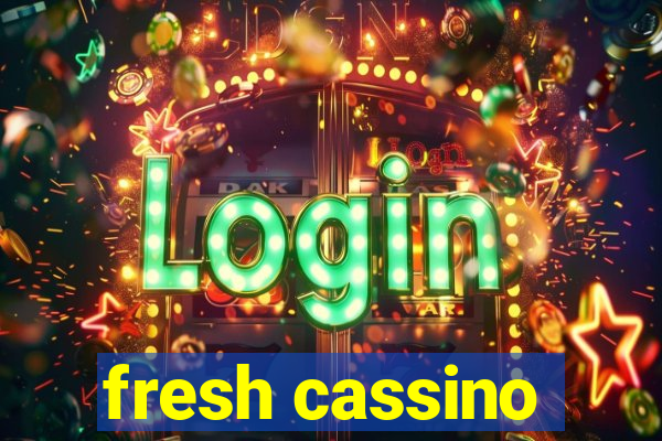 fresh cassino