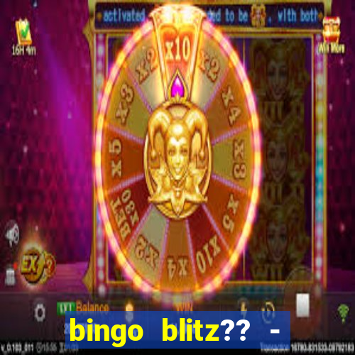 bingo blitz?? - jogos de bingo