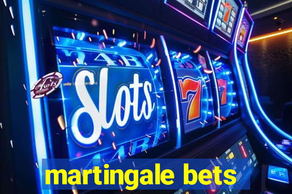 martingale bets