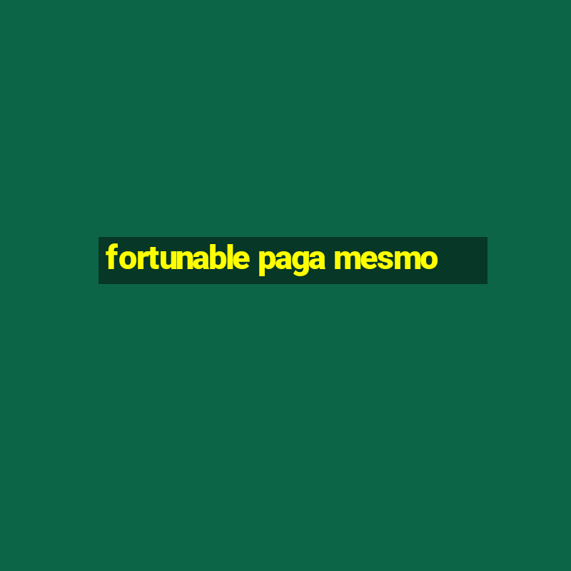 fortunable paga mesmo