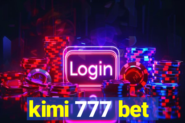 kimi 777 bet