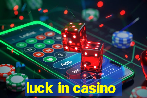 luck in casino