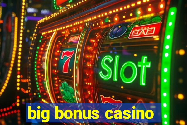 big bonus casino