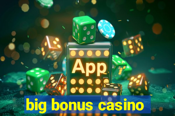 big bonus casino