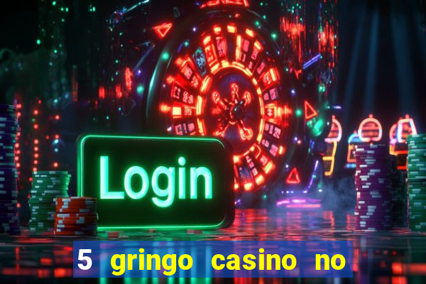 5 gringo casino no deposit bonus