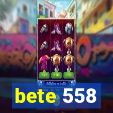 bete 558