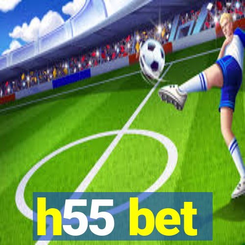 h55 bet