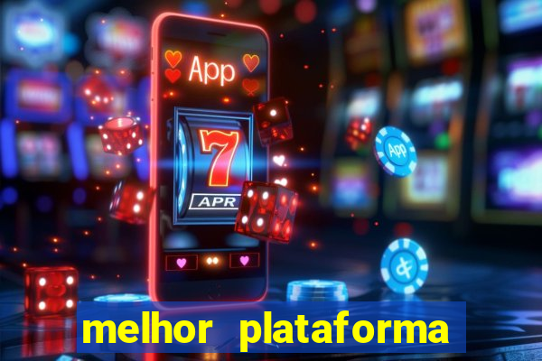 melhor plataforma de casino