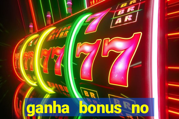 ganha bonus no cadastro sem deposito