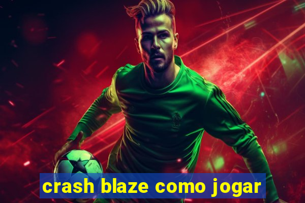 crash blaze como jogar