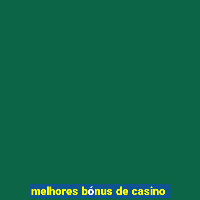 melhores bónus de casino