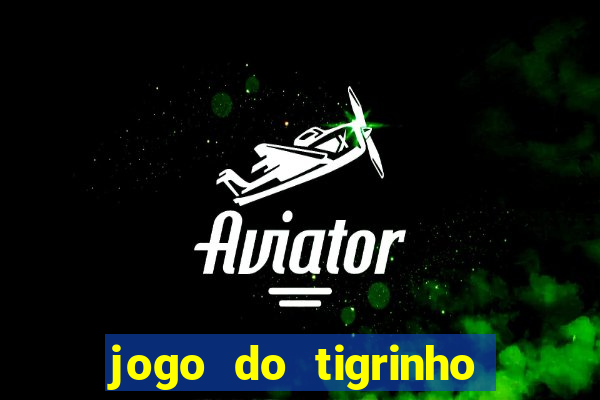 jogo do tigrinho é falso