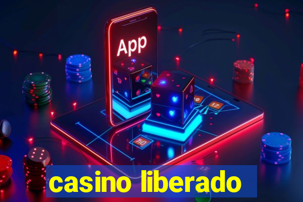 casino liberado