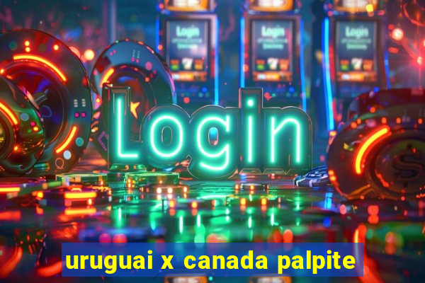 uruguai x canada palpite