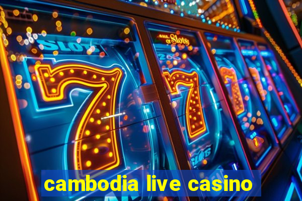 cambodia live casino