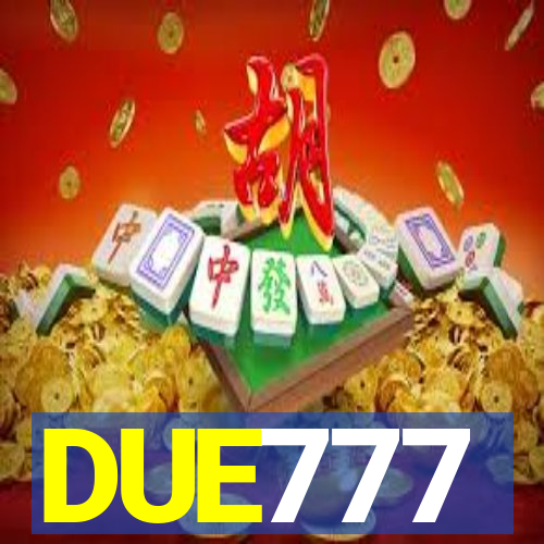 DUE777