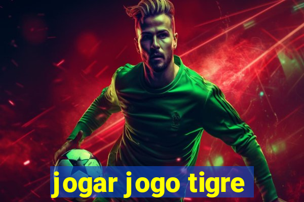 jogar jogo tigre