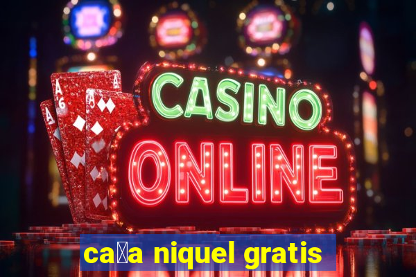 ca莽a niquel gratis