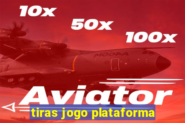 tiras jogo plataforma