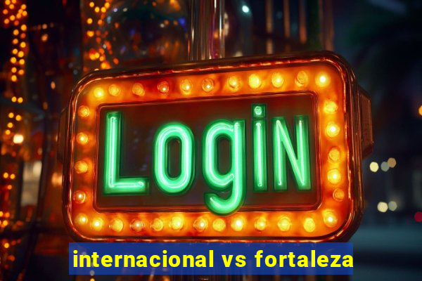 internacional vs fortaleza