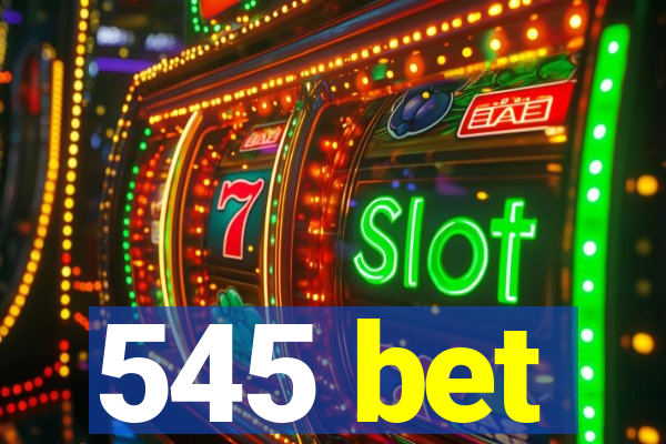 545 bet