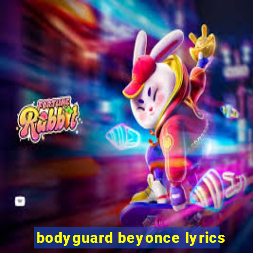 bodyguard beyonce lyrics