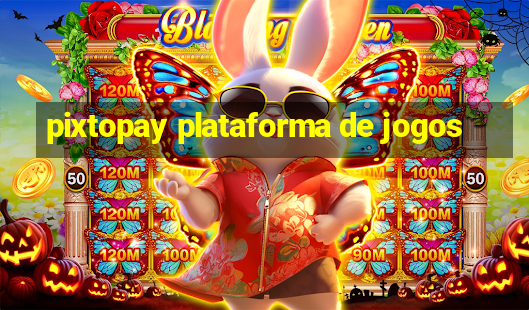 pixtopay plataforma de jogos